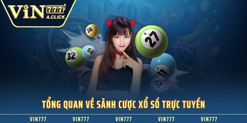 Tổng quan về sảnh cược xổ số VIN777 trực tuyến