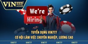 Tuyển Dụng VIN777 - Cơ Hội Làm Việc Chuyên Nghiệp, Lương Cao